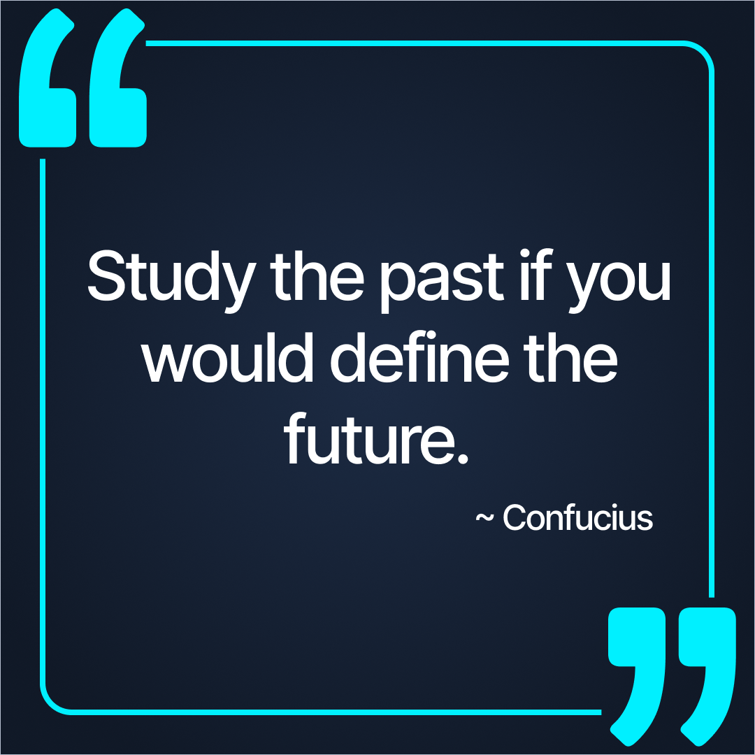 Confucius quote Study the past if you would define the future