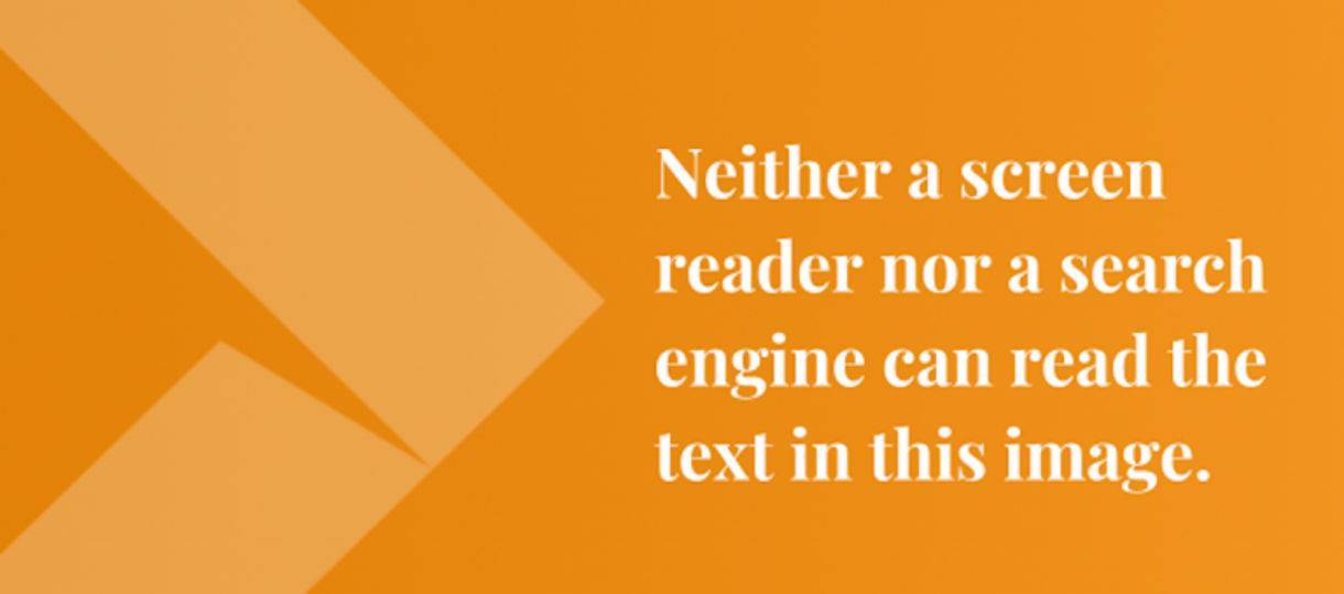 Neither a screen reader nor a search engine can read the text in this image.